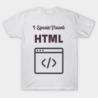 I Speak Fluent HTML T-Shirt